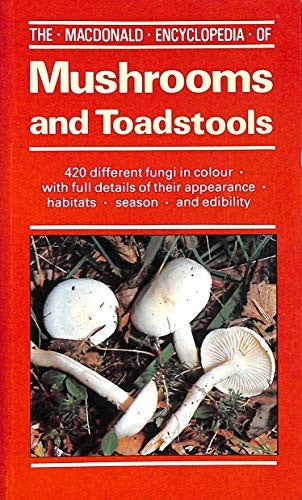The Macdonald Encyclopaedia of Mushrooms and Toadstools