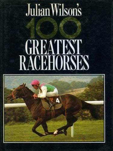 Julian Wilson's 100 Greatest Racehorses