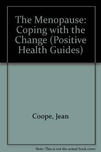 The Menopause: Coping with the Change: Coping with the Change (Positive Health Guides)