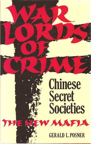 WARLORDS OF CRIME: CHINESE SECRET SOCIETIES - THE NEW MAFIA
