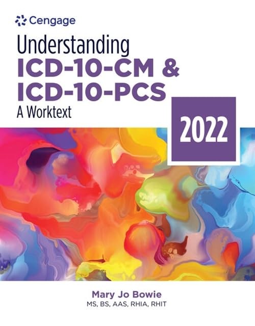 Understanding ICD-10-CM and ICD-10-PCS: A Worktext, 2022 Edition