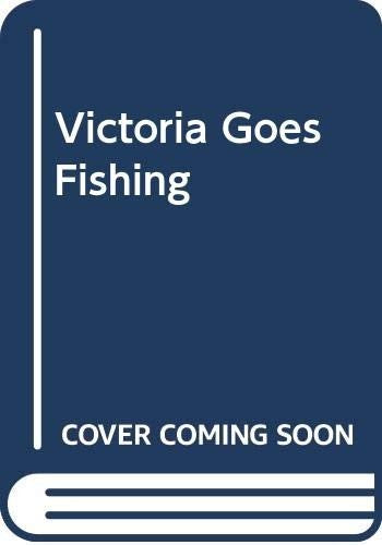 Victoria Goes Fishing