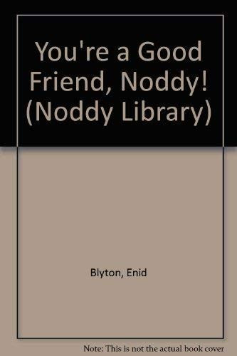 You're a Good Friend, Noddy!