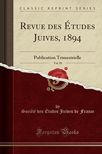 Revue Des Etudes Juives, 1894, Vol. 28