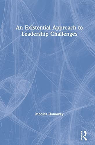 An Existential Approach to Leadership Challenges