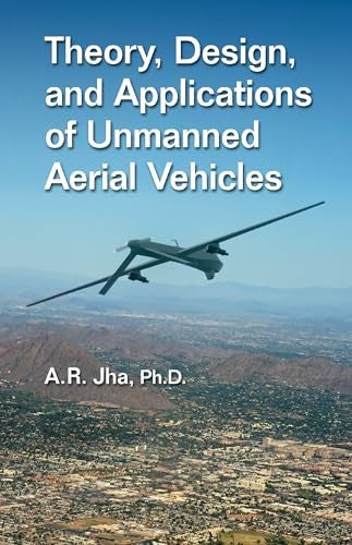 Theory, Design, and Applications of Unmanned Aerial Vehicles