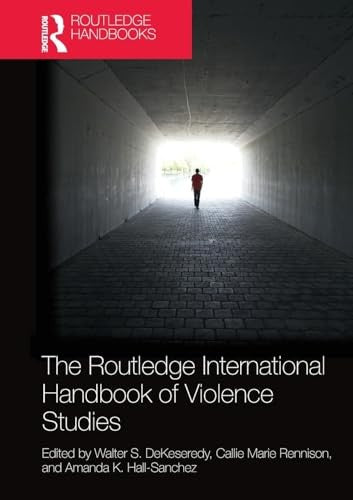 The Routledge International Handbook of Violence Studies