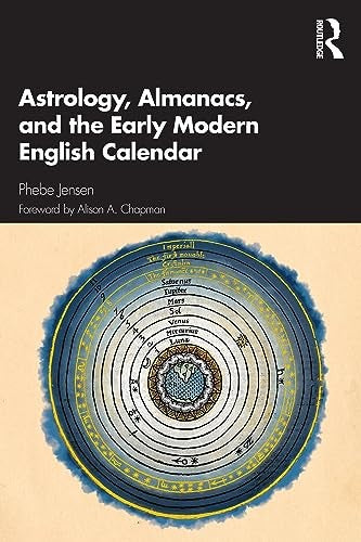 Astrology, Almanacs, and the Early Modern English Calendar