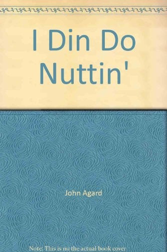 I Din Do Nuttin'
