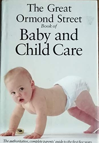 The Great Ormond Street Book of Baby and Child Care