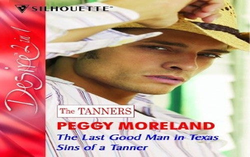 The Last Good Man in Texas: The Last Good Man in Texas / Sins of a Tanner (The Tanners, Book 3)