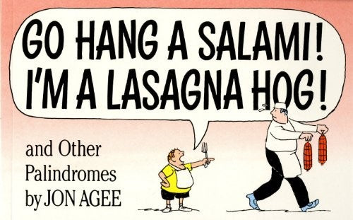 Go Hang a Salami! I'm a Lasagna Hog! and Other Palindromes