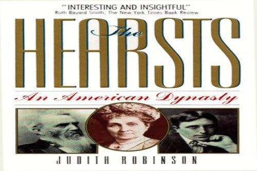 Hearsts, the: an American Dyna