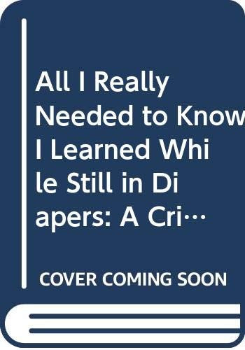 All I Really Need to Know I Learned While Still in Diapers