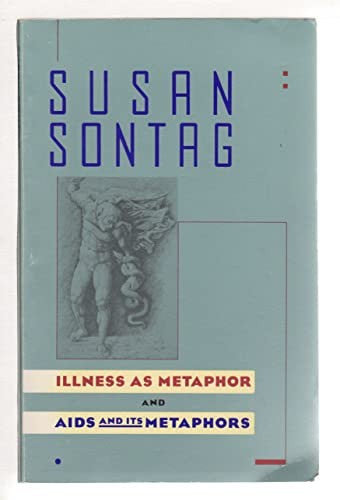 Illness as Metaphor ; and, AIDS and Its Metaphors