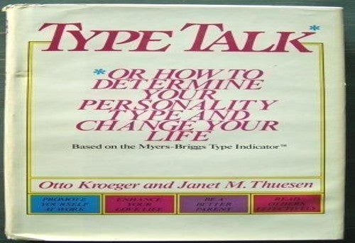 Type Talk, or, How to Determine Your Personality Type and Change Your Life