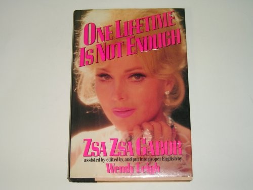 One Lifetime Is Not Enough