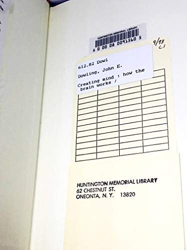 Creating Mind: How the Brain Works