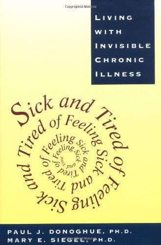 Sick and Tired of Feeling Sick and Tired: Living with Invisible Chronic Illness