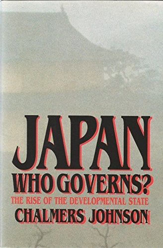 Japan: Who Governs?: The Rise of the Developmental State
