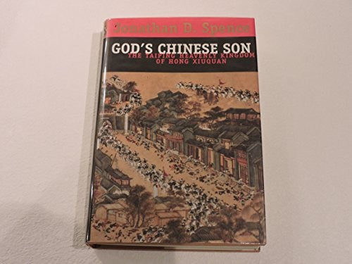 God's Chinese Son: The Taiping Heavenly Kingdom of Hong Xiuquan