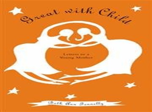 Great With Child: Letters to a Young Mother
