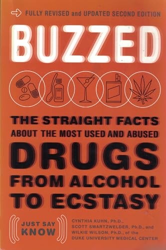 Buzzed: The Straight facts About the Most Used and Abused Drugs from Alcohol to Ecstasy