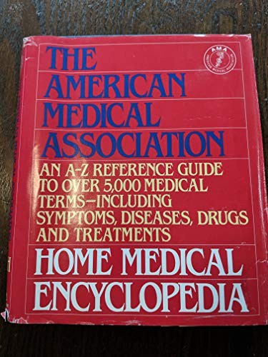 American Medical Association Home Medical Encyclopedia: An A-Z Reference Guide to over 5000 Medical Terms