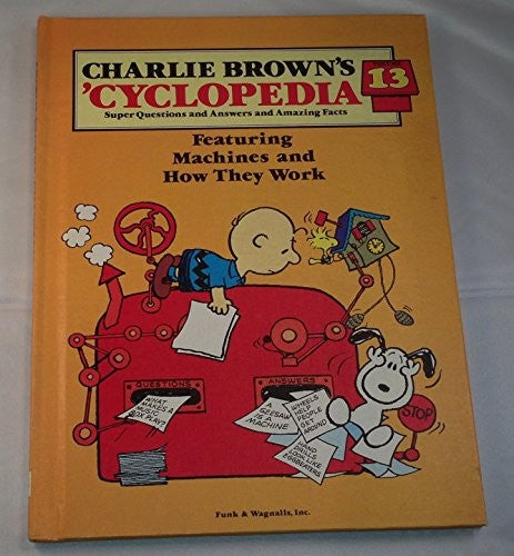 Charlie Brown's 'Cyclopedia, Vol. 13: Featuring Machines and How They Work