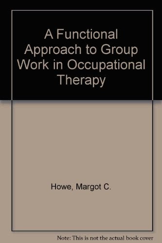 A Functional Approach to Group Work in Occupational Therapy