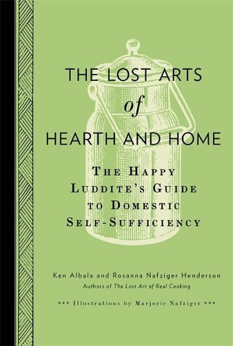 The Lost Arts of Hearth and Home