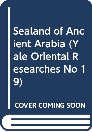 Sealand of Ancient Arabia (Yale Oriental Researches No 19)