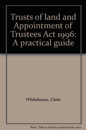 Trusts of land and Appointment of Trustees Act 1996: A practical guide
