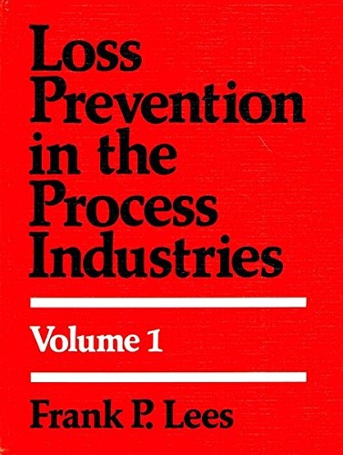 Loss Prevention in the Process Industries