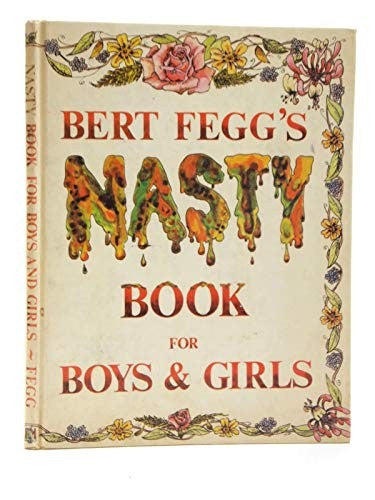 Bert Feggs Nasty Book for Boys and Girls