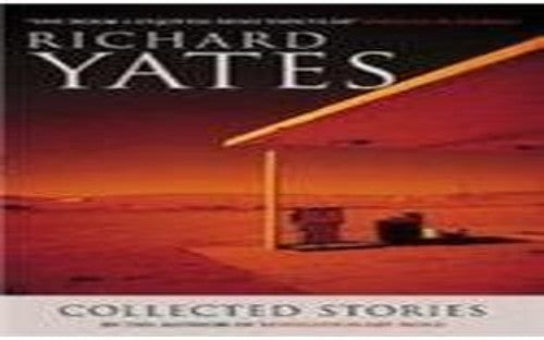 The Collected Stories of Richard Yates