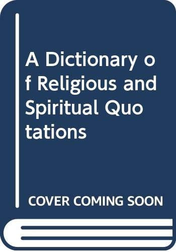 A Dictionary of Religious and Spiritual Quotations