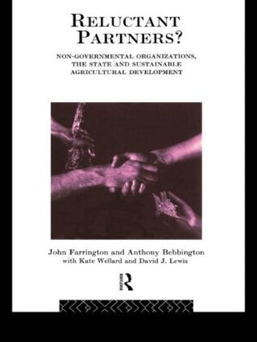 Reluctant Partners? Non-Governmental Organizations, the State and Sustainable Agricultural Development