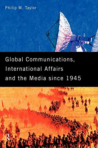 Global Communications, International Affairs and the Media Since 1945