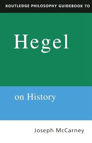 Routledge Philosophy Guidebook to Hegel on History