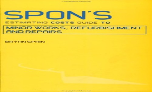 Spon's Estimating Costs Guide to Minor Works, Refurbishment, and Repairs