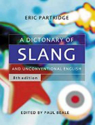A Dictionary of Slang and Unconventional English