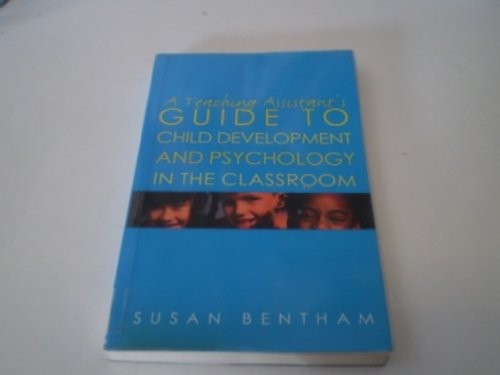 A Teaching Assistant's Guide to Child Development and Psychology in the Classroom