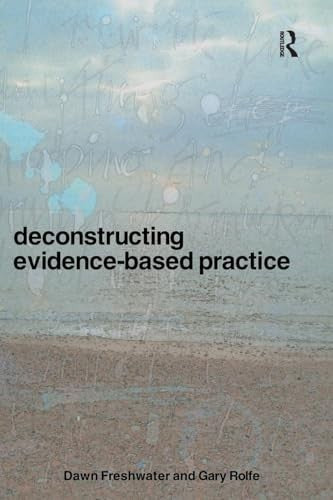 Deconstructing Evidence-Based Practice