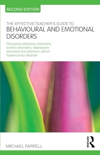 The Effective Teacher's Guide to Behavioural and Emotional Disorders