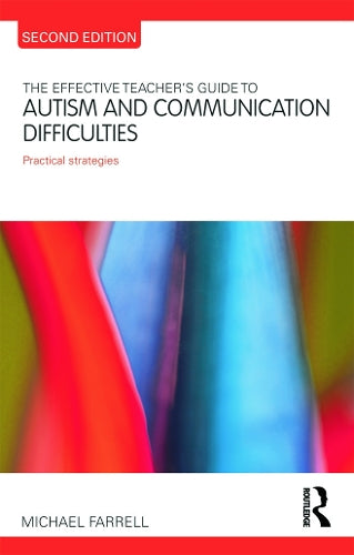 The Effective Teacher's Guide to Autism and Communication Difficulties