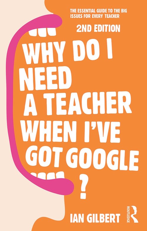 Why Do I Need a Teacher When I've got Google?