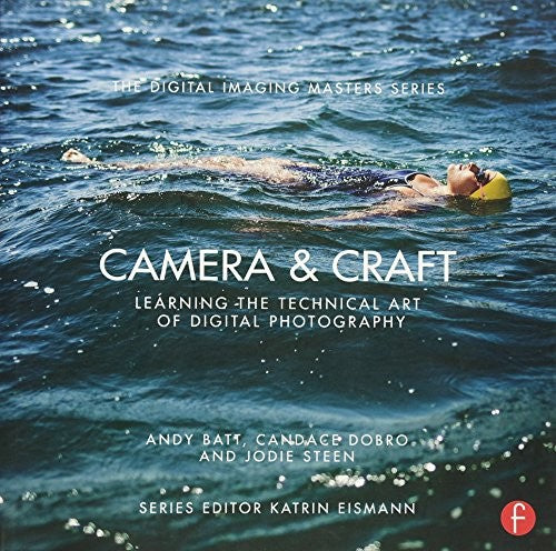 Camera & Craft: Learning the Technical Art of Digital Photography