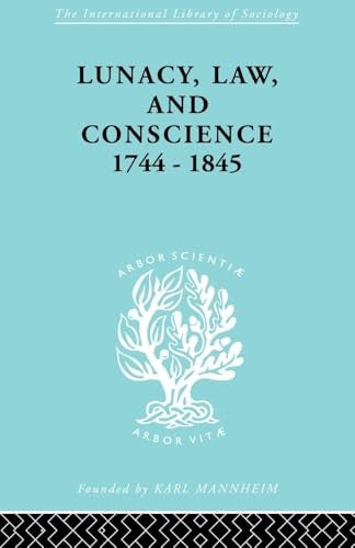 Lunacy, Law and Conscience, 1744-1845