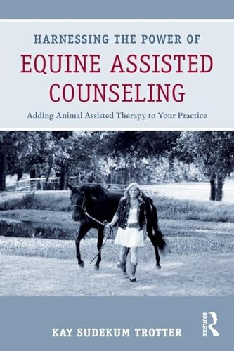 Harnessing the Power of Equine Assisted Counseling
